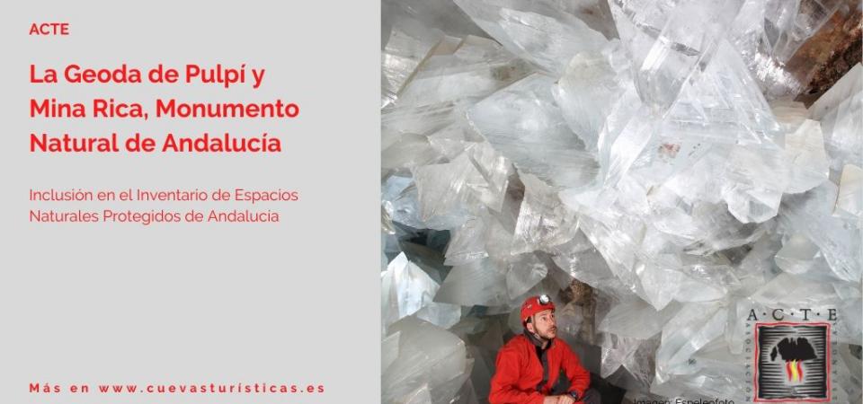 La Geoda de Pulpí y Mina Rica, miembro de la Asociación de Cuevas Turísticas Españolas, Monumento Natural de Andalucía