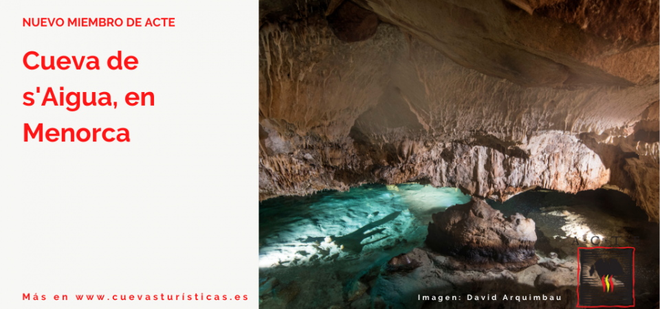 Nuevo miembro en la Asociación de Cuevas Turísticas Españolas: la Cueva de s’Aigua