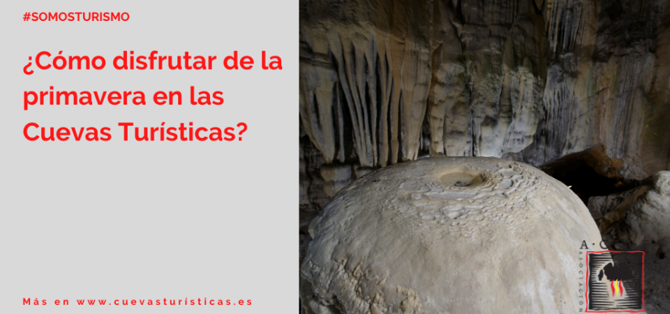 ¿Cómo disfrutar de la primavera en las Cuevas Turísticas? Consejos de ACTE