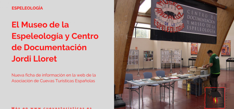 El Museo de la Espeleología y Centro de Documentación Jordi Lloret se une a la web de la Asociación de Cuevas Turísticas Españolas
