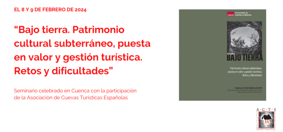 ACTE participa en el seminario “Bajo tierra. Patrimonio cultural subterráneo, puesta en valor y gestión turística. Retos y dificultades”, el 8 y 9/02 en Cuenca