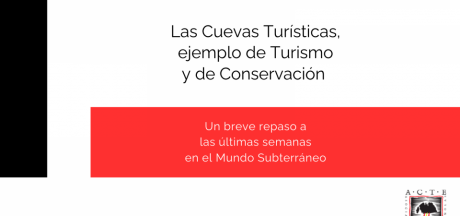 Las Cuevas Turísticas, ejemplo de Turismo y de Conservación: un breve repaso a las últimas semanas en el Mundo Subterráneo