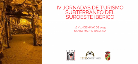 IV Jornadas de Turismo Subterráneo del Suroeste Ibérico de ACTE y Minas de Santa Marta, del 16 al 17 de mayo de 2025