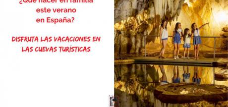 ¿Qué hacer en familia este verano en España? Disfruta las vacaciones en la Asociación de Cuevas Turísticas Españolas